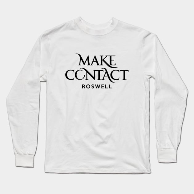 Roswell - Make Contact Long Sleeve T-Shirt by BadCatDesigns